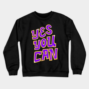 Yes you can Crewneck Sweatshirt